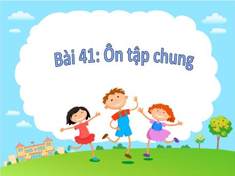 Bài giảng Toán (Kết nối tri thức) 1 - Bài 41: Ôn tập chung