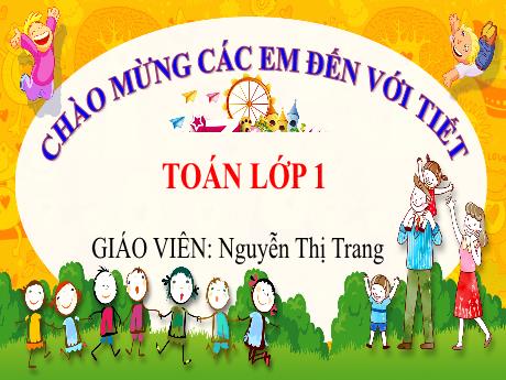 Bài giảng Toán (Kết nối tri thức) 1 - Bài: Tiết học đầu tiên - Nguyễn Thị Trang