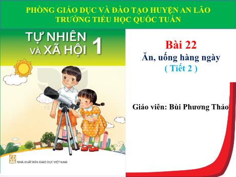 Bài giảng Tự nhiên và xã hội 1 (Kết nối tri thức) - Bài 22: Ăn, uống hàng ngày (Tiết 2) - Bùi Phương Thảo
