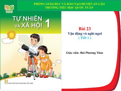 Bài giảng Tự nhiên và xã hội 1 (Kết nối tri thức) - Bài 23 Vận động và nghỉ ngơi ( Tiết 1 ) - Bùi Phương Thảo