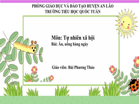 Bài giảng Tự nhiên và xã hội 1 (Kết nối tri thức) - Bài: Ăn, uống hàng ngày - Bùi Phương Thảo