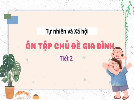 Bài giảng Tự nhiên và Xã hội lớp 2 - Bài 5: Ôn tập chủ đề gia đình (Tiết 2)